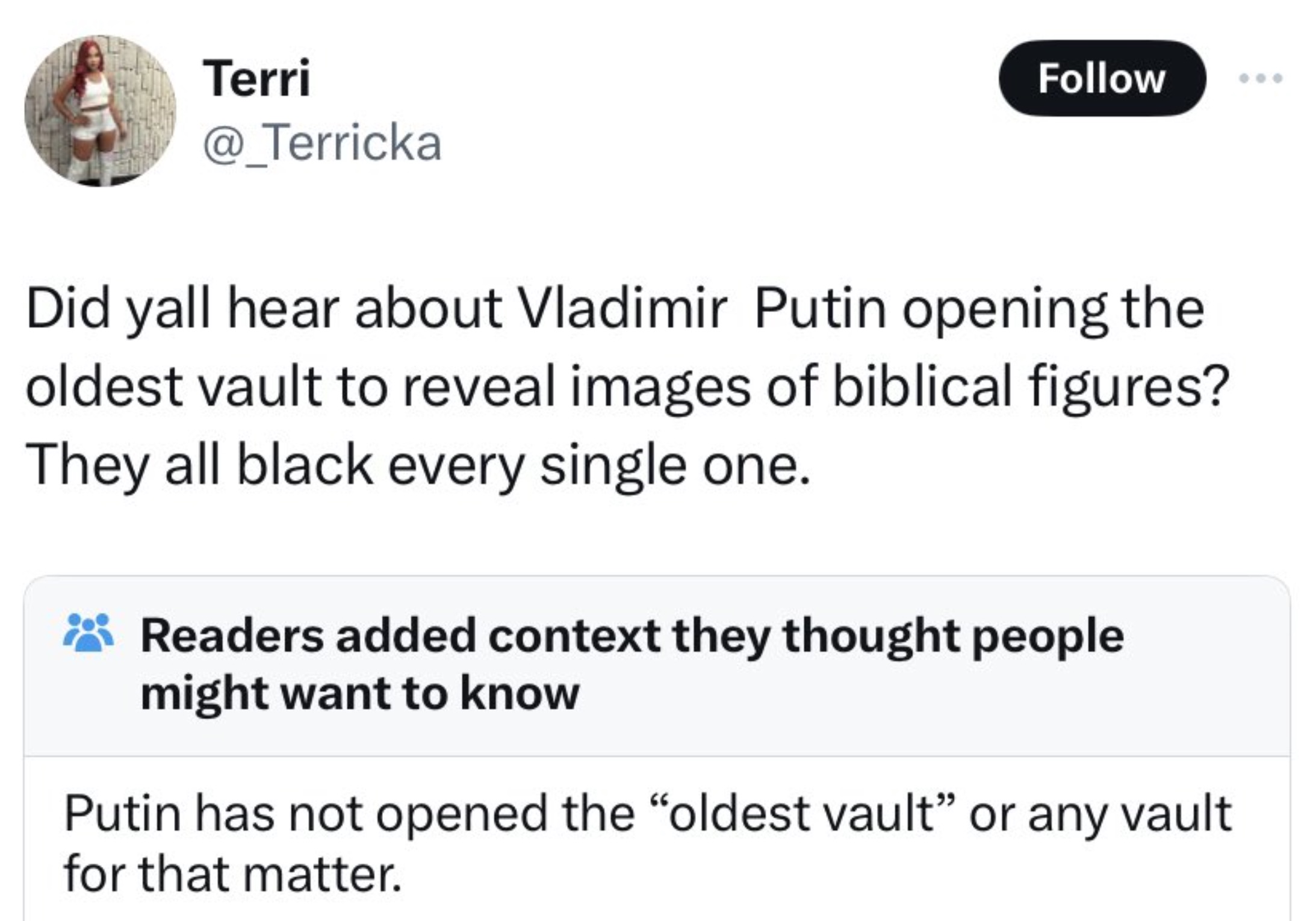 screenshot - Terri Did yall hear about Vladimir Putin opening the oldest vault to reveal images of biblical figures? They all black every single one. Readers added context they thought people might want to know Putin has not opened the "oldest vault" or a